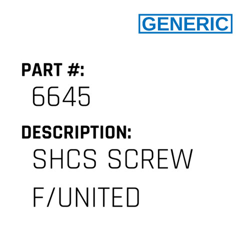 Shcs Screw F/United - Generic #6645