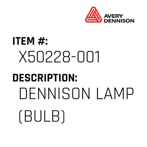Dennison Lamp (Bulb) - Avery-Dennison #X50228-001
