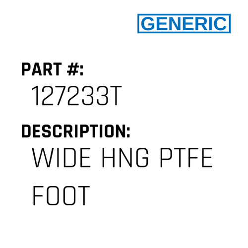Wide Hng Ptfe Foot - Generic #127233T