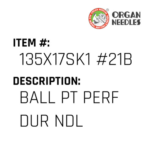 Ball Pt Perf Dur Ndl - Organ Needle #135X17SK1 #21BP PD
