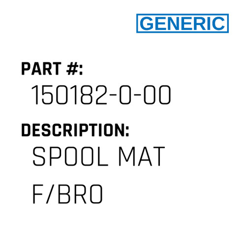 Spool Mat F/Bro - Generic #150182-0-00