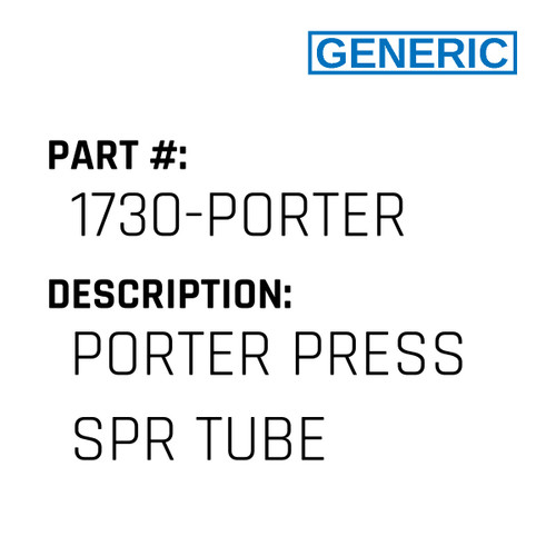 Porter Press Spr Tube - Generic #1730-PORTER