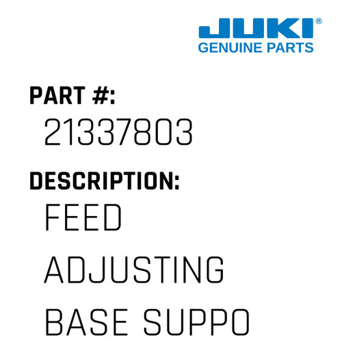 Feed Adjusting Base Support - Juki #21337803 Genuine Juki Part