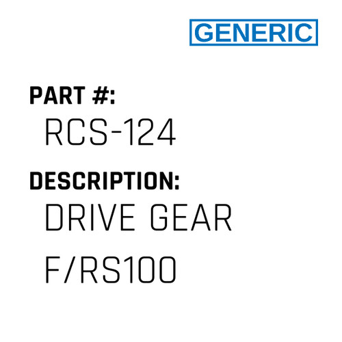 Drive Gear F/Rs100 - Generic #RCS-124