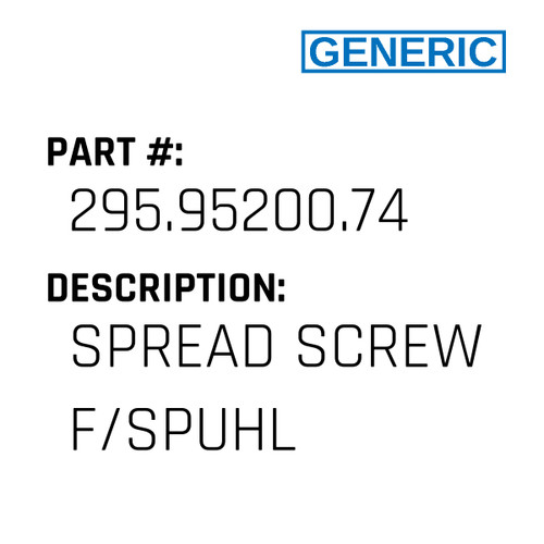 Spread Screw F/Spuhl - Generic #295.95200.74