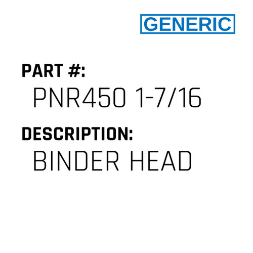 Binder Head - Generic #PNR450 1-7/16