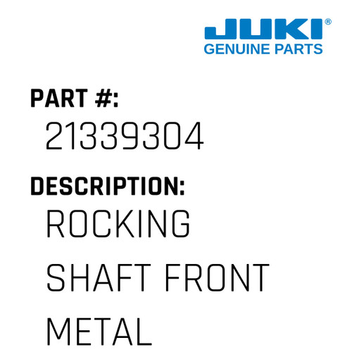 Rocking Shaft Front Metal - Juki #21339304 Genuine Juki Part