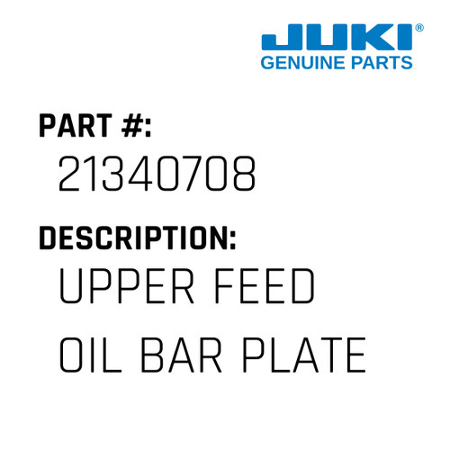 Upper Feed Oil Bar Plate - Juki #21340708 Genuine Juki Part