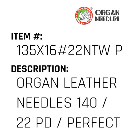 Organ Leather Needles 140 / 22 Pd / Perfect Durabilty Titanium For Industrial Sewing Machines - Organ Needle #135X16#22NTW PD