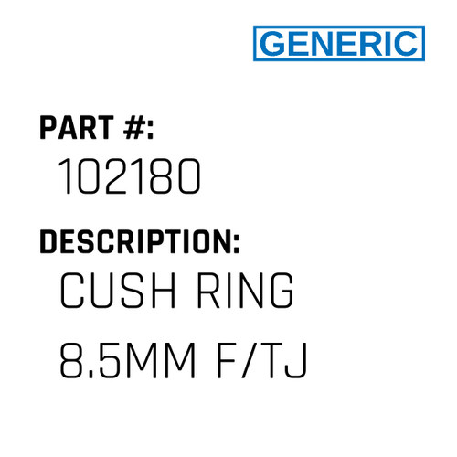 Cush Ring 8.5Mm F/Tj - Generic #102180