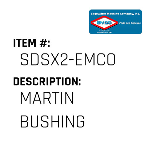 Martin Bushing - EMCO #SDSX2-EMCO