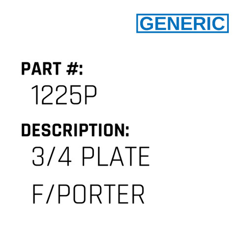 3/4 Plate F/Porter - Generic #1225P