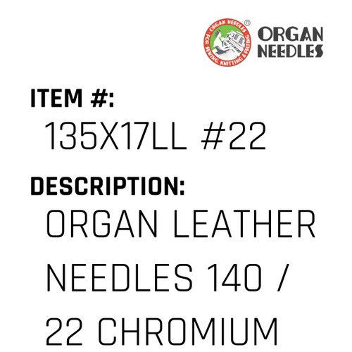 Organ Leather Needles 140 / 22 Chromium For Industrial Sewing Machines - Organ Needle #135X17LL #22