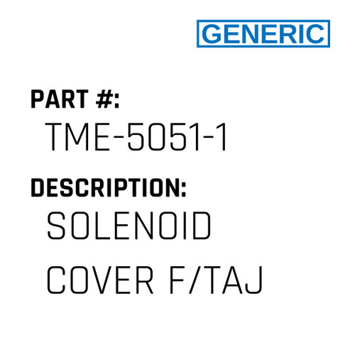 Solenoid Cover F/Taj - Generic #TME-5051-1