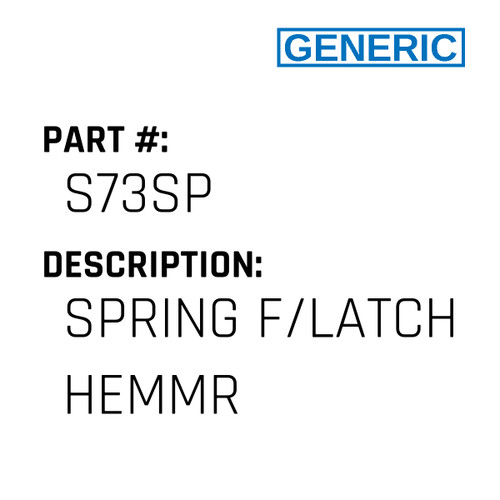 Spring F/Latch Hemmr - Generic #S73SP