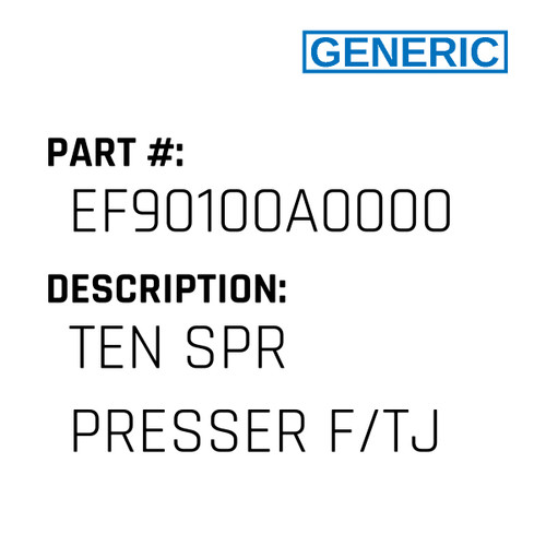 Ten Spr Presser F/Tj - Generic #EF90100A0000
