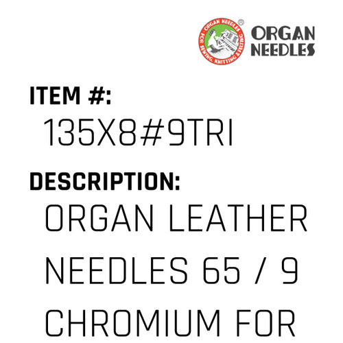 Organ Leather Needles 65 / 9 Chromium For Industrial Sewing Machines - Organ Needle #135X8#9TRI