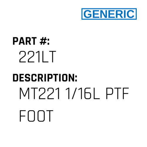 Mt221 1/16L Ptf Foot - Generic #221LT