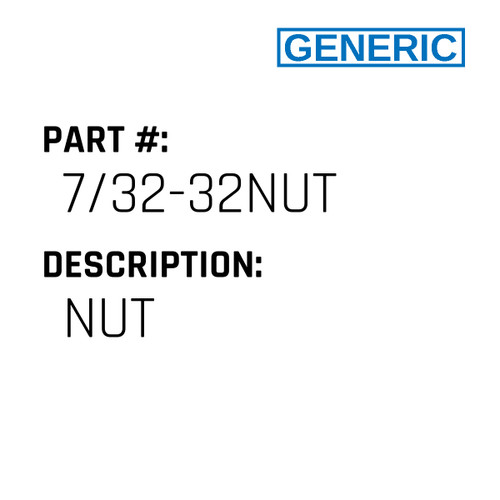 Nut - Generic #7/32-32NUT