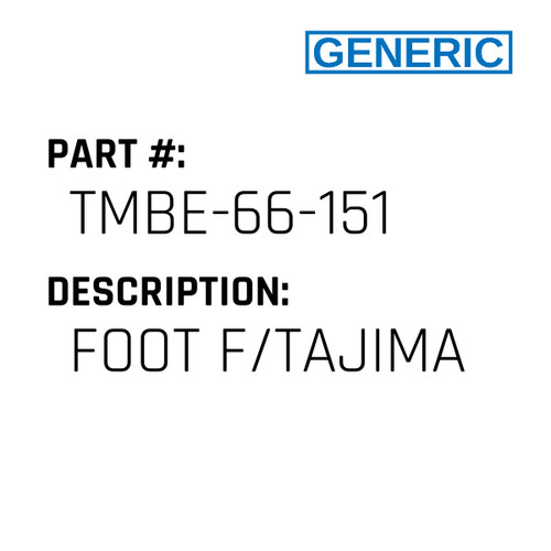 Foot F/Tajima - Generic #TMBE-66-151