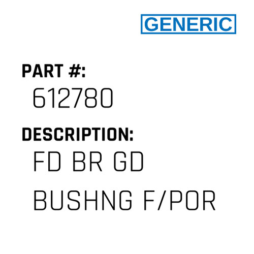 Fd Br Gd Bushng F/Por - Generic #612780