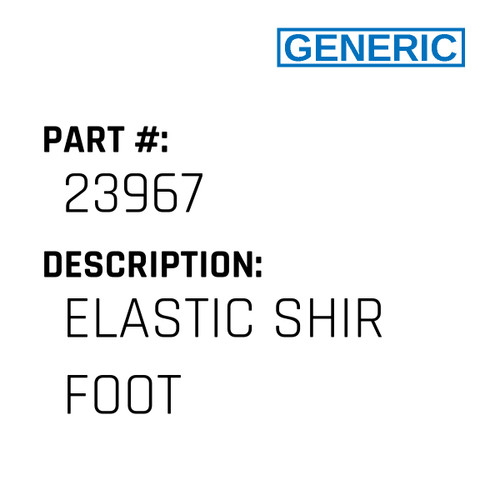 Elastic Shir Foot - Generic #23967