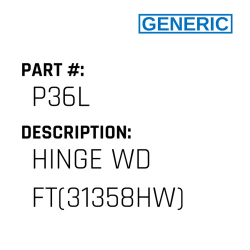 Hinge Wd Ft(31358Hw) - Generic #P36L