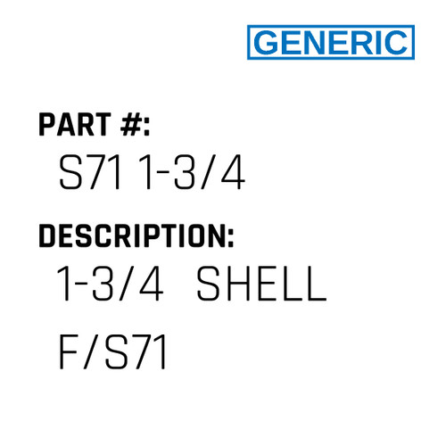 1-3/4  Shell F/S71 - Generic #S71 1-3/4