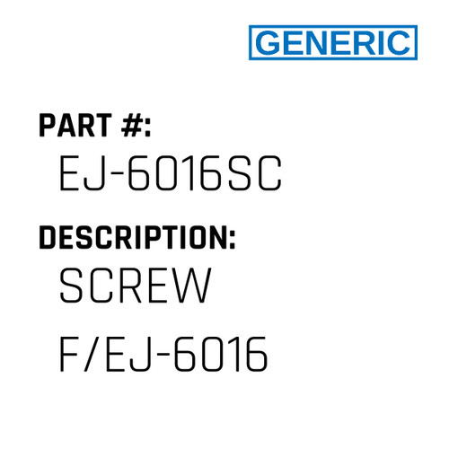Screw F/Ej-6016 - Generic #EJ-6016SC