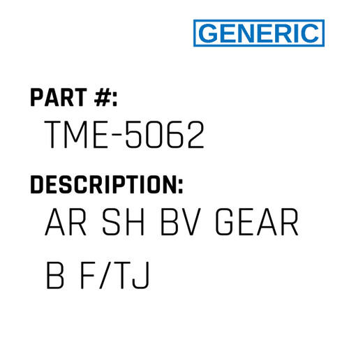 Ar Sh Bv Gear B F/Tj - Generic #TME-5062