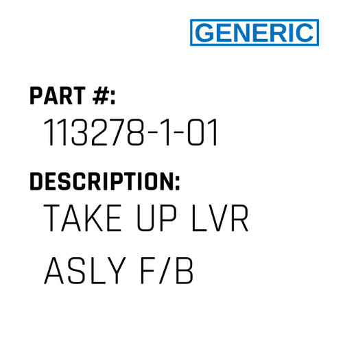 Take Up Lvr Asly F/B - Generic #113278-1-01