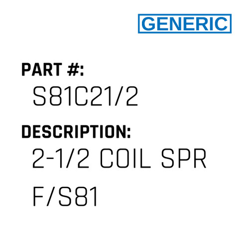 2-1/2 Coil Spr F/S81 - Generic #S81C21/2