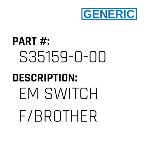 Em Switch F/Brother - Generic #S35159-0-00