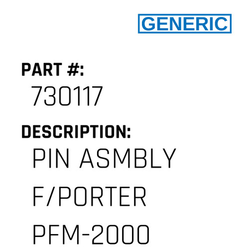 Pin Asmbly F/Porter Pfm-2000 - Generic #730117