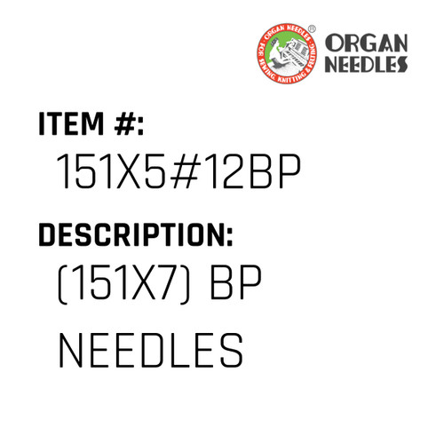 (151X7) Bp Needles - Organ Needle #151X5#12BP