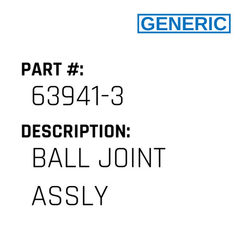 Ball Joint Assly - Generic #63941-3