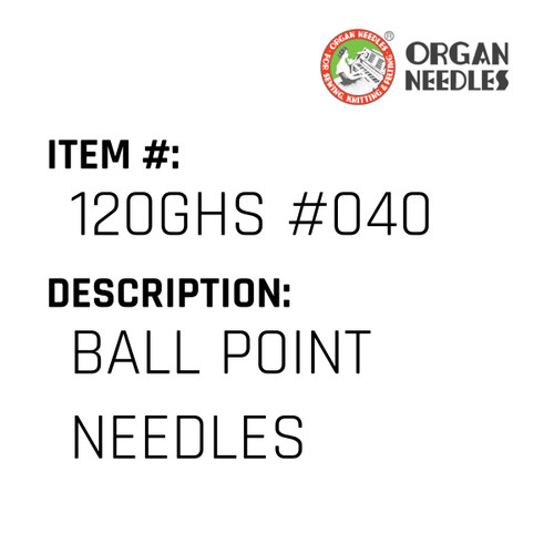 Ball Point Needles - Organ Needle #120GHS #040