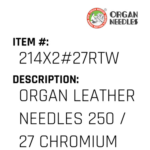 Organ Leather Needles 250 / 27 Chromium For Industrial Sewing Machines - Organ Needle #214X2#27RTW