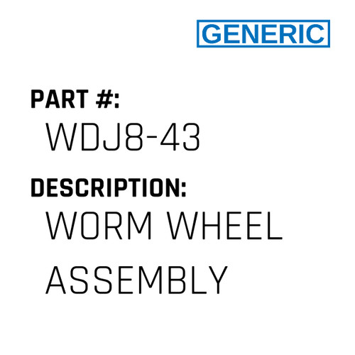 Worm Wheel Assembly - Generic #WDJ8-43