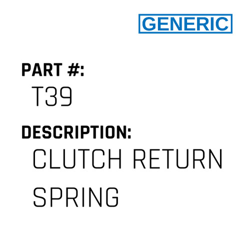 Clutch Return Spring - Generic #T39