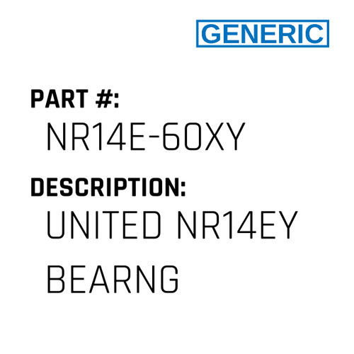 United Nr14Ey Bearng - Generic #NR14E-60XY
