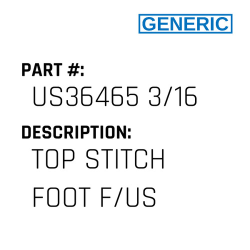 Top Stitch Foot F/Us - Generic #US36465 3/16