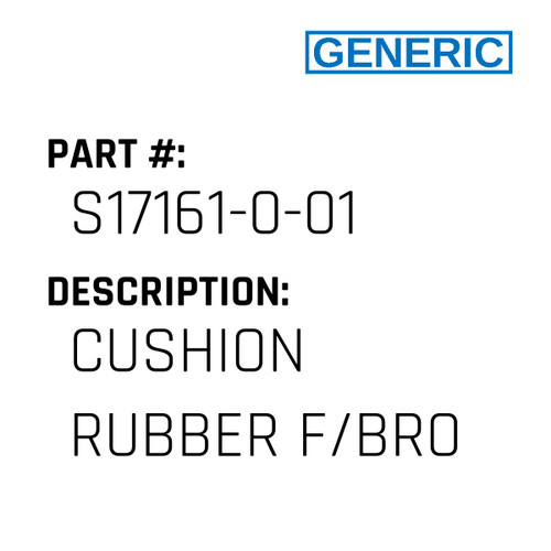 Cushion Rubber F/Bro - Generic #S17161-0-01