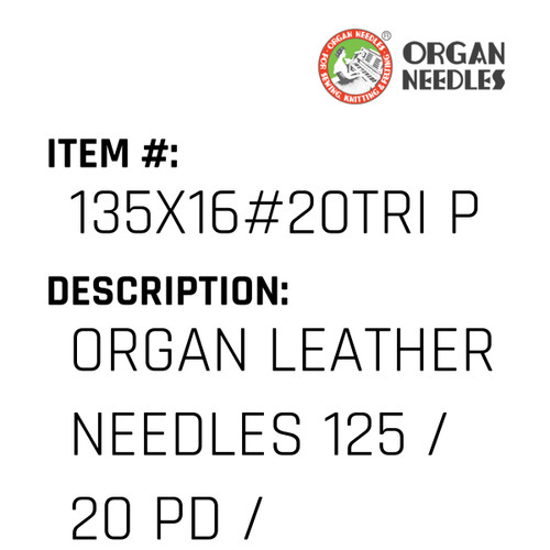 Organ Leather Needles 125 / 20 Pd / Perfect Durabilty Titanium For Industrial Sewing Machines - Organ Needle #135X16#20TRI PD