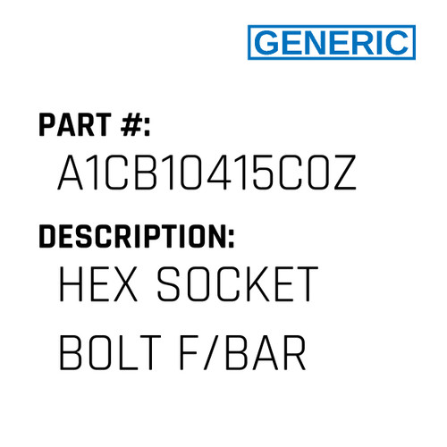 Hex Socket Bolt F/Bar - Generic #A1CB10415C0Z