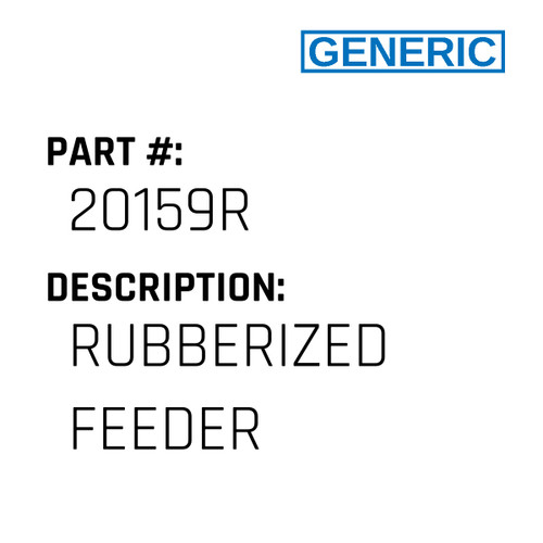 Rubberized Feeder - Generic #20159R
