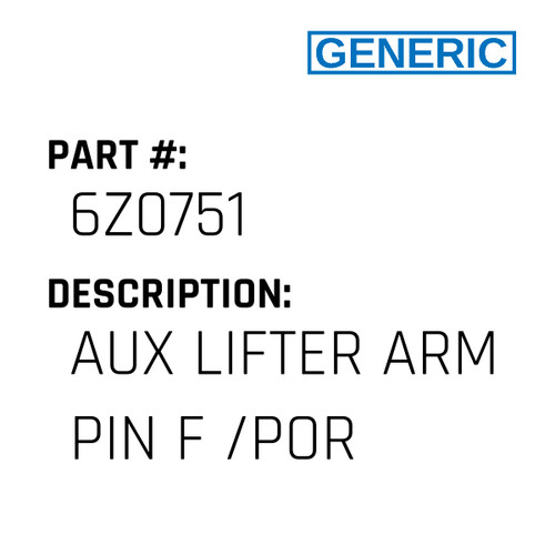 Aux Lifter Arm Pin F /Por - Generic #6Z0751