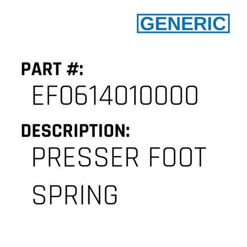 Presser Foot Spring - Generic #EF0614010000