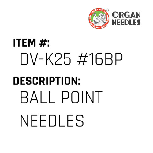 Ball Point Needles - Organ Needle #DV-K25 #16BP