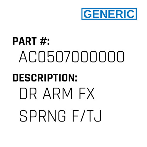 Dr Arm Fx Sprng F/Tj - Generic #AC0507000000